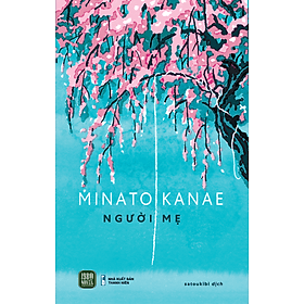 NGƯỜI MẸ ( Minato Kanae) - 