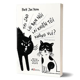 Tại Sao Lời Bạn Nói Lại Khiến Tôi Không Vui - NNA - Nhã Nam