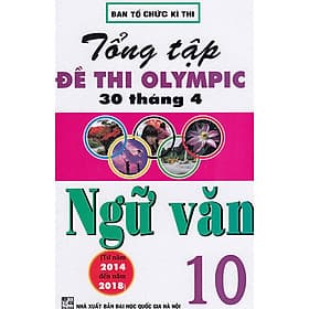 Sách Tổng Tập Đề Thi Olympic 30 Tháng 4 Ngữ Văn Lớp 10 (Từ Năm 2014 Đến Năm 2018)