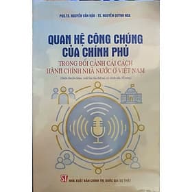 Quan hệ công chúng của Chính phủ trong bối cảnh cải cách hành chính nhà nước ở Việt Nam - Gia Việt