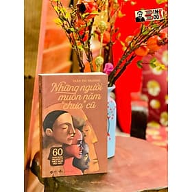NHỮNG NGƯỜI MUÔN NĂM “CHƯA” CŨ - 60 chân dung văn nghệ sĩ Việt Nam một thời - Trần Thị Trường – Alphabooks - Trần Du