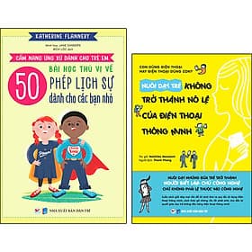 Combo Trọn Bộ 2 Cuốn: Cẩm Nang Ứng Xử Dành Cho Trẻ Em, 50 Bài Học Thú Vị Về Phép Lịch Sự Dành Cho Các Bạn Nhỏ + Nuôi Dạy Trẻ Không Trở Thành Nô Lệ Của Điện Thoại Thông Minh - Thu Thanh