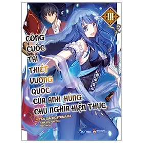 Sách Skybooks - Công Cuộc Tái Thiết Vương Quốc Của Anh Hùng Chủ Nghĩa Hiện Thực - Tập 3