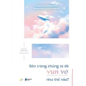 Cuốn Sách Tâm Lý Tuổi Teen Hay- Bên Trong Chúng Ta Đã Vụn Vỡ Như Thế Nào? - Lý Nam