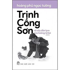 Trịnh Công Sơn Và Cây Đàn Lyre Của Hoàng Tử Bé ( Hoàng Phủ Ngọc Tường ) - NXB Trẻ - 