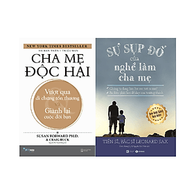 Combo 2 cuốn Nuôi Dạy Trẻ: Cha Mẹ Độc Hại - Vượt Qua Di Chứng Tổn Thương Và Giành Lại Cuộc Đời Bạn + Sự Sụp Đổ Của Nghề Làm Cha Mẹ - Di Di