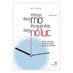 Sách Khi Bạn Đang Mơ Thì Người Khác Đang Nỗ Lực - 