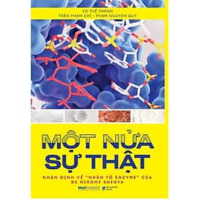 Một Nửa Sự Thât – Nhận Định Về “Nhân Tố Enzyme” Của BS Hiromi Shinya - Bản Quyền - Én