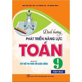 Định Hướng Phát Triển Năng Lực Toán Lớp 9 - Tập 2 - Bám Sát SGK Kết Nối Tri Thức Với Cuộc Sống - Hồng Ân - An