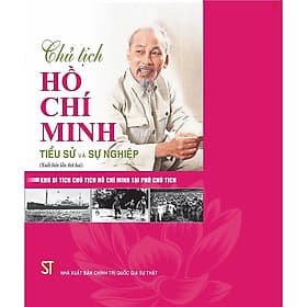 Sách Chủ tịch Hồ Chí Minh - Tiểu sử và sự nghiệp -bản in 2025 - Minh Minh