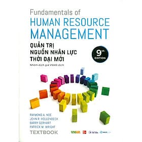 Textbook - Quản Trị Nguồn Nhân Lực Thời Đại Mới - Fundamentals Of Human Resource Management - Raymond A. Noe, John R. Hollenbeck, Barry Gerhart, Patrck M. Wright; Nhóm dịch giả VNHR dịch - 