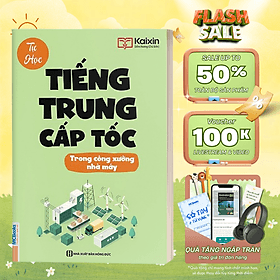 Tự Học Tiếng Trung Cấp Tốc Trong Công Xưởng Nhà Máy - Kèm App Online