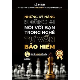 Tư Vấn Bảo Hiểm - Những Kỹ Năng Không Ai Nói Với Bạn (Tập 4: Bí Quyết Quản Trị Đội Nhóm) - NXB Tổng Hợp Đà Nẵng