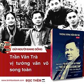 (Hồi ký) THƯỢNG TƯỚNG TRẦN VĂN TRÀ - Hành Trình Từ Ra Đi Hai Bàn Tay Trắng Đến Trở Về Một Dải Giang San Và Những Trang Bản Thảo Còn Dang Dở - TS. Quách Thu Nguyệt tổng hợp và tuyển chọn - Omega Plus - NXB Chính trị quốc gia sự thật - Thu Hà