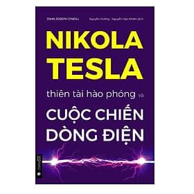 Sách Nikola Tesla — Thiên tài hào phóng và cuộc chiến dòng điện - Nikola Tesla