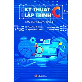 Giáo Trình Kỹ Thuật Lập Trình C Căn Bản & Nâng Cao - Tái Bản (HH) - Hú