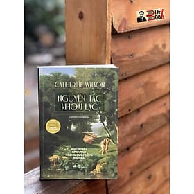 NGUYÊN TẮC KHOÁI LẠC – CHỦ NGHĨA EPICURUS TRONG CUỘC SỐNG HIỆN ĐẠI - Catherine Wilson – Nhã Nam - 