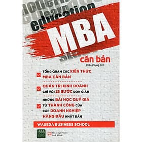 MBA Căn Bản: Những Nguyên Tắc Chủ Chốt Và Chiến Lược Quản Trị Cơ Bản Trong Kinh Doanh Mà Bạn Cần Biết - Nguyên