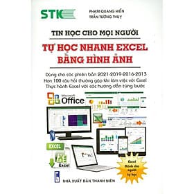 Tin Học Cho Mọi Người - Tự Học Nhanh Excel Bằng Hình Ảnh (Dùng Cho Các Phiên Bản 2021-2019-2016-2013) - Thương Thương