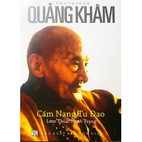 Hòa Thượng Quảng Khâm - Cẩm Nang Tu Đạo - Lược Thuật Hành Trạng - Thu
