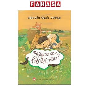 Sách - Ngày Xưa Bố Thế Nào - Nguyễn Quốc Vương