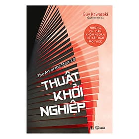 Sách Thuật Khởi Nghiệp - Những Chỉ Dẫn Khôn Ngoan Để Bắt Đầu Mọi Việc - Guy Kawasaki