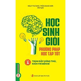 Học Sinh Giỏi, Phương Pháp Học Tập Tốt - Quyển 1: Tràn Đầy Hứng Thú, Kiên Trì Bền Bỉ - Phương Phương