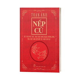 Sách Nếp cũ - Tiết tháo một thời - Tinh thần trọng nghĩa phương Đông - Múa thiết lĩnh, ném bút chì - Nho sĩ đô vật - 