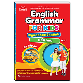 Sách English Grammar For Kids - Ngữ pháp tiếng anh tiểu học tập 1 (Có đáp án) - Tái bản - Minh Minh
