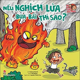 Sách Bé An Toàn Mỗi Ngày: Nếu Nghịch Lửa Bừa Bãi Thì Sao? - Kim Ba