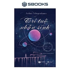 Sách - Trí Tuệ Nhân Sinh (Arthur Schopenhauer) - SBOOKS - Arthur Schopenhauer
