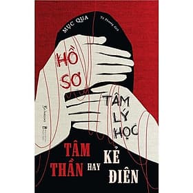 Hồ Sơ Tâm Lý Học - Tâm Thần Hay Kẻ Điên - AZ Việt Nam - Lý Nam