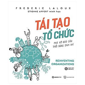 Tái Tạo Tổ Chức: Phá Vỡ Rào Cản, Thổi Bùng Sinh Khí - Saigon Books