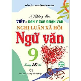 Hướng Dẫn Viết Và Dàn Ý Các Đoạn Văn Nghị Luận Xã Hội Ngữ Văn 9 - Khoảng 200 Chữ - Hồng Ân - An Vi