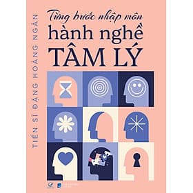 TỪNG BƯỚC NHẬP MÔN HÀNH NGHỀ TÂM LÝ – Đặng Hoàng Ngân – Quảng Văn – NXB Dân Trí - 