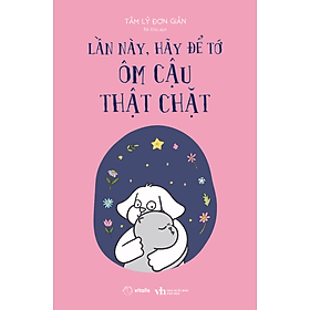Sách Lần Này, Hãy Để Tớ Ôm Cậu Thật Chặt - Vitalis