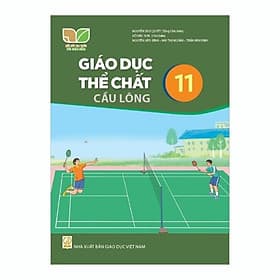 Sách giáo khoa Giáo Dục Thể Chất 11- Cầu Lông- Kết Nối Tri Thức Với Cuộc Sống (Kèm Nilon bọc Sách) - Khoa
