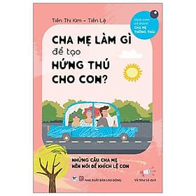 Cha Mẹ Làm Gì Để Tạo Hứng Thú Cho Con - Chà