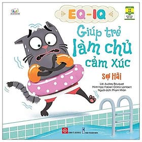 EQ - IQ Giúp Trẻ Làm Chủ Cảm Xúc - Sợ Hãi - Lâm Hà