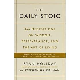 Sách tâm lý/kỹ năng sống tiếng Anh: The Daily Stoic : 366 Meditations on Wisdom, Perseverance, and the Art of Living: Featuring new translations of Seneca, Epictetus, and Marcus Aurelius