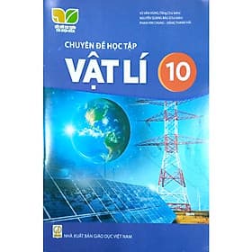 Sách giáo khoa Chuyên đề học tập Vật Lí 10- Kết Nối Tri Thức Với Cuộc Sống (Kèm Nilon bọc Sách) - Nhà xuất bản Giáo dục Việt Nam