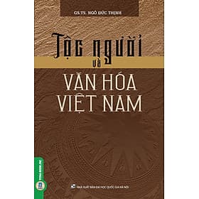 Tộc Người Và Văn Hóa Việt Nam - GS.TS. Ngô Đức Thịnh - (bìa mềm) - Đức Nam