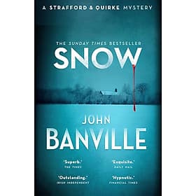 Snow : the masterful country house murder mystery and top 10 Sunday Times bestseller (Strafford and Quirke) by John Banville - Sun