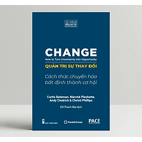 Quản Trị Sự Thay Đổi (Change: How to Turn Uncertainty Into Opportunity) - PACE Books - Ume Chan