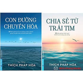 Combo 2 cuốn sách Chia sẻ từ trái tim và Con đường chuyển hoá (Thích Pháp Hòa) - An Thi