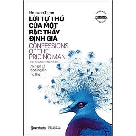 Sách Lời Tự Thú Của Một Bậc Thầy Định Giá - Cách Giá Cả Tác Động Lên Mọi Thứ - Đinh Gia Lê