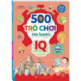 500 Trò Chơi Rèn Luyện IQ (4-10 tuổi) - Khả Năng Quan Sát (Sách Bản Quyền) - Nha Nha