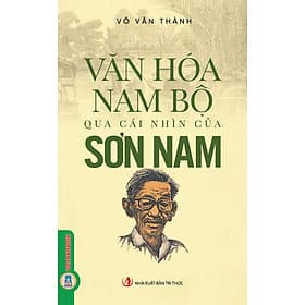 Văn Hóa Nam Bộ Qua Cái Nhìn Của Sơn Nam - Văn