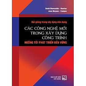 Bài Giảng Trong Xây Dựng Dân Dụng - Các Công Nghệ Mới Trong Xây Dựng Công Trình Hướng Tới Phát Triển Bền Vững - David Bienvenido, Huertas, Juan Moyano, Campos - David Spencer