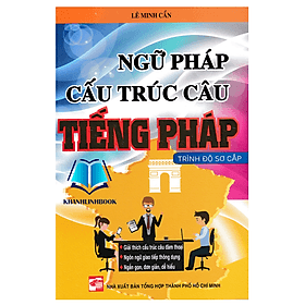 Ngữ Pháp Cấu Trúc Câu Tiếng Pháp Trình Độ Sơ Cấp - Trúc An